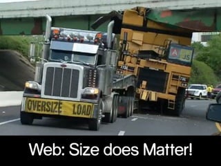 Web: Size does Matter!
 