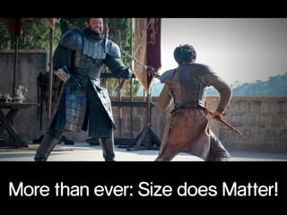 More than ever: Size does Matter!
 
