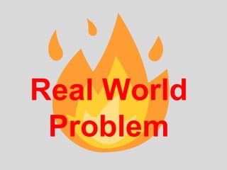 Real World
Problem
 