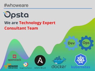 DevOps BKK 2018
#whoweare
We are Technology Expert
Consultant Team
 