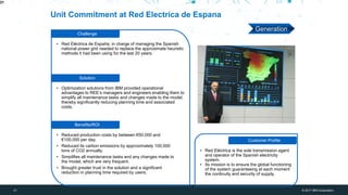 21 © 2017 IBM Corporation
IBM Bluemix + WDCE
21
Challenge
Solution
Benefits/ROI
Unit Commitment at Red Electrica de Espana
• Optimization solutions from IBM provided operational
advantages to REE’s managers and engineers enabling them to
simplify all maintenance tasks and changes made to the model,
thereby significantly reducing planning time and associated
costs.
Customer Profile
• Reduced production costs by between €50,000 and
€100,000 per day.
• Reduced its carbon emissions by approximately 100,000
tons of CO2 annually.
• Simplifies all maintenance tasks and any changes made to
the model, which are very frequent.
• Brought greater trust in the solution and a significant
reduction in planning time required by users.
• Red Eléctrica de España, in charge of managing the Spanish
national power grid needed to replace the approximate heuristic
methods it had been using for the last 20 years.
• Red Eléctrica is the sole transmission agent
and operator of the Spanish electricity
system.
• Its mission is to ensure the global functioning
of the system guaranteeing at each moment
the continuity and security of supply.
Generation
 
