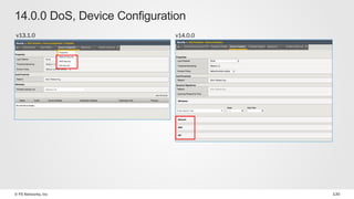 © F5 Networks, Inc 130
14.0.0 DoS, Device Configuration
v13.1.0 v14.0.0
 