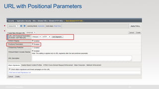 URL with Positional Parameters
• Positional parameters
• Positional parameters are global parameters embedded in URL
 