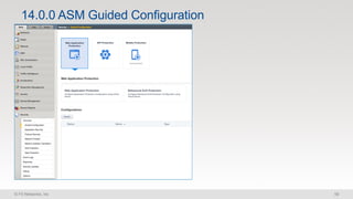 © F5 Networks, Inc 59
14.0.0 ASM Guided Configuration
 