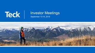 Investor Meetings
September 13-14, 2018
 