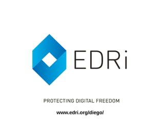 www.edri.org/diego/
 