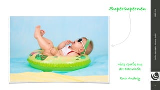 5
Steﬀen	Hankiewicz,	intranda	GmbH19.09.2018
Supersuperneu
Viele Grüße aus
der Elternzeit,
Euer Andrey
 