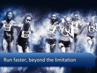 Run faster, beyond the limitation
 