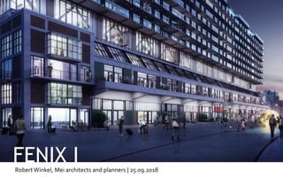 FENIX IRobert Winkel, Mei architects and planners | 25.09.2018
 