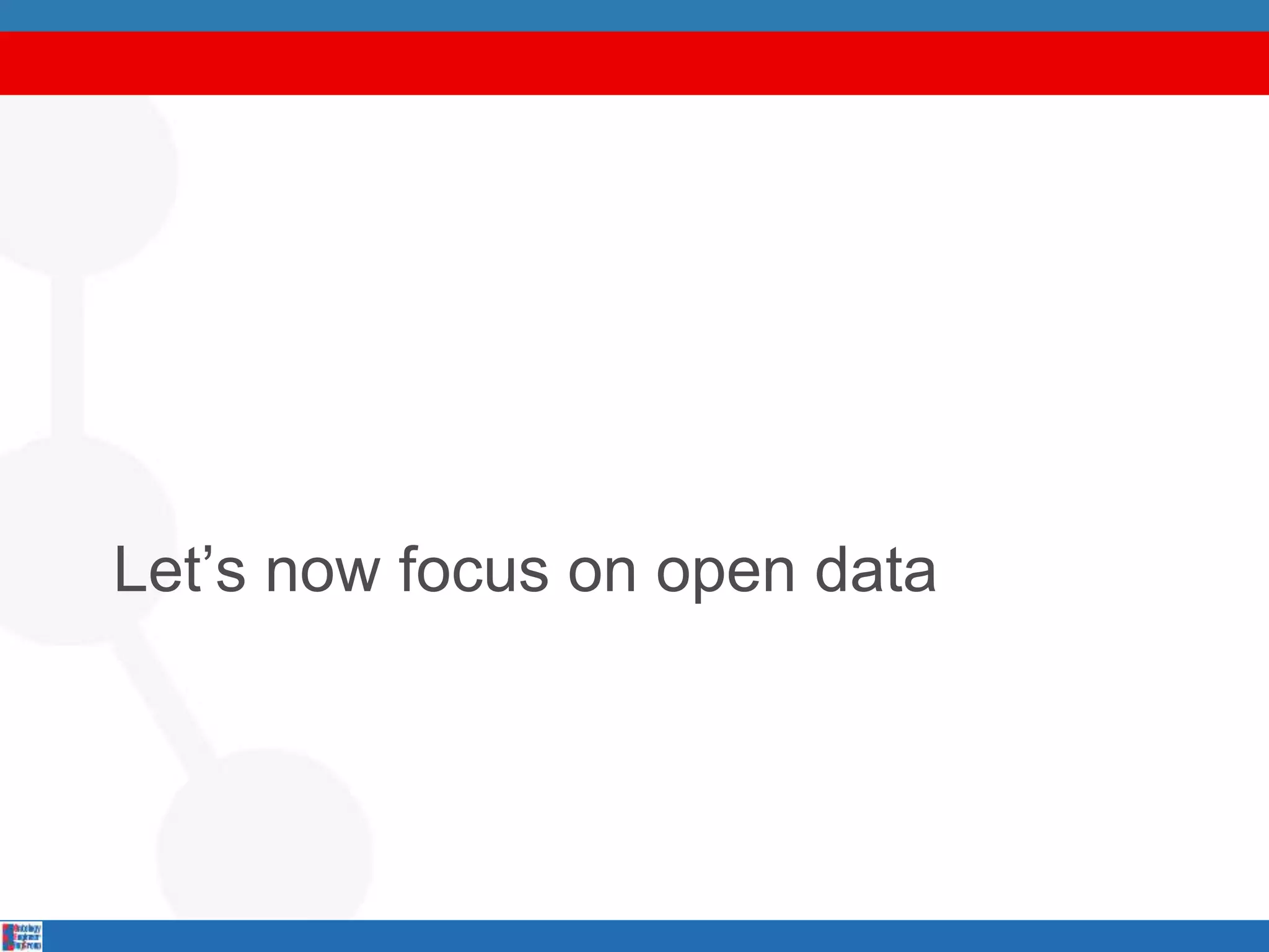 Let’s now focus on open data
 