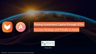 1
Raising Investment Capital through ICOs:
28 Sep 2018
CONFIDENTIAL - use of this document without permission from Aptoide is strictly prohibited.
Success Strategy and Pitfalls to Avoid
 