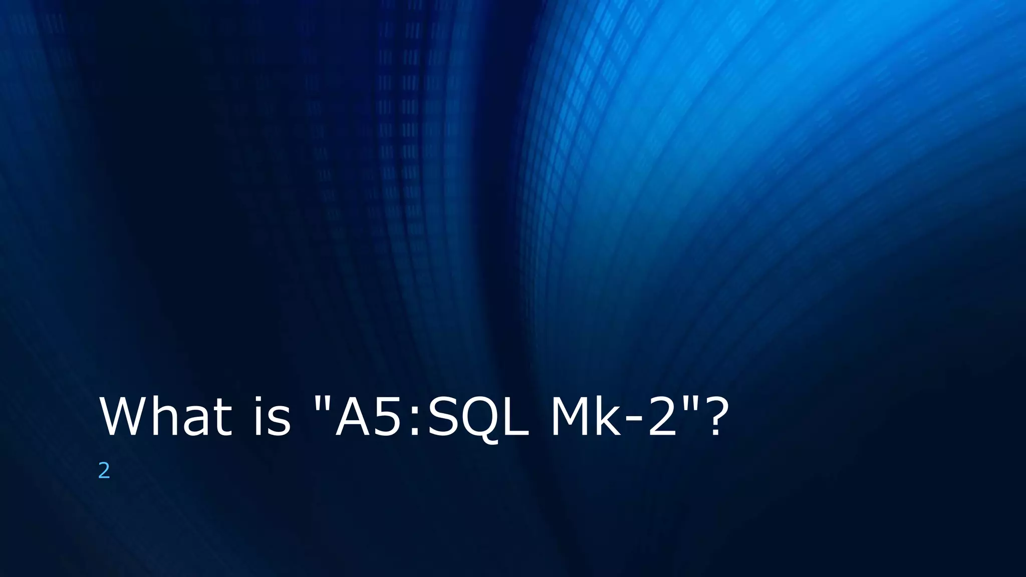 What is "A5:SQL Mk-2"?
2
 