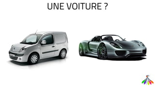 UNE VOITURE ?
 