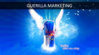 RED BULL ???GUERILLA MARKETING
 