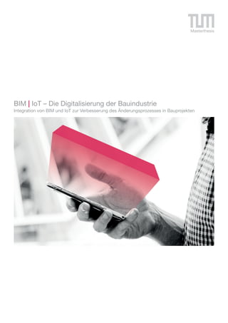 BIM | IoT – Die Digitalisierung der Bauindustrie
Integration von BIM und IoT zur Verbesserung des Änderungsprozesses in Bauprojekten
Masterthesis
 