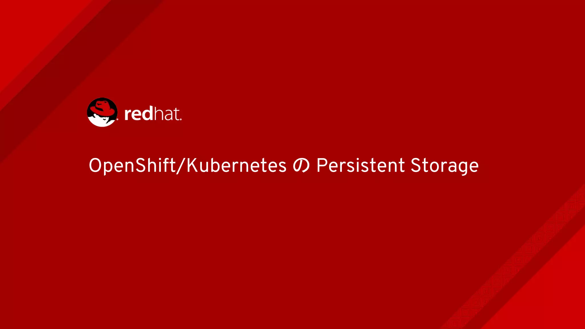 OpenShift/Kubernetes の Persistent Storage
 