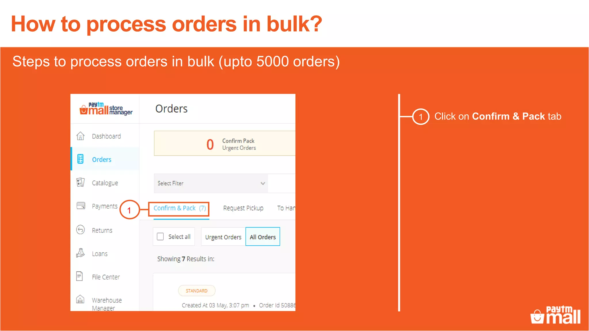 Click on Confirm & Pack tab1
1
Steps to process orders in bulk (upto 5000 orders)
How to process orders in bulk?
 