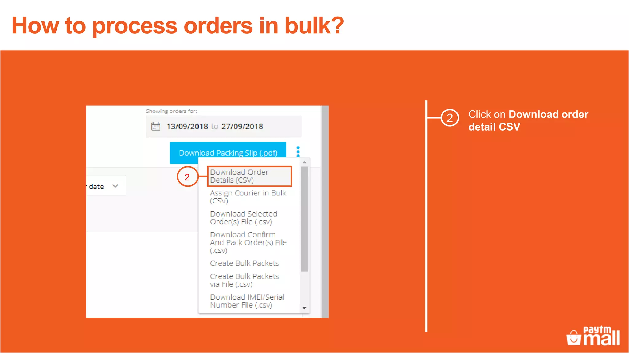 Click on Download order
detail CSV
2
2
How to process orders in bulk?
 