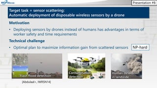 Presentation #8
Target task = sensor scattering:
Automatic deployment of disposable wireless sensors by a drone
Motivation...