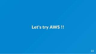 Let's try AWS !!
22
 