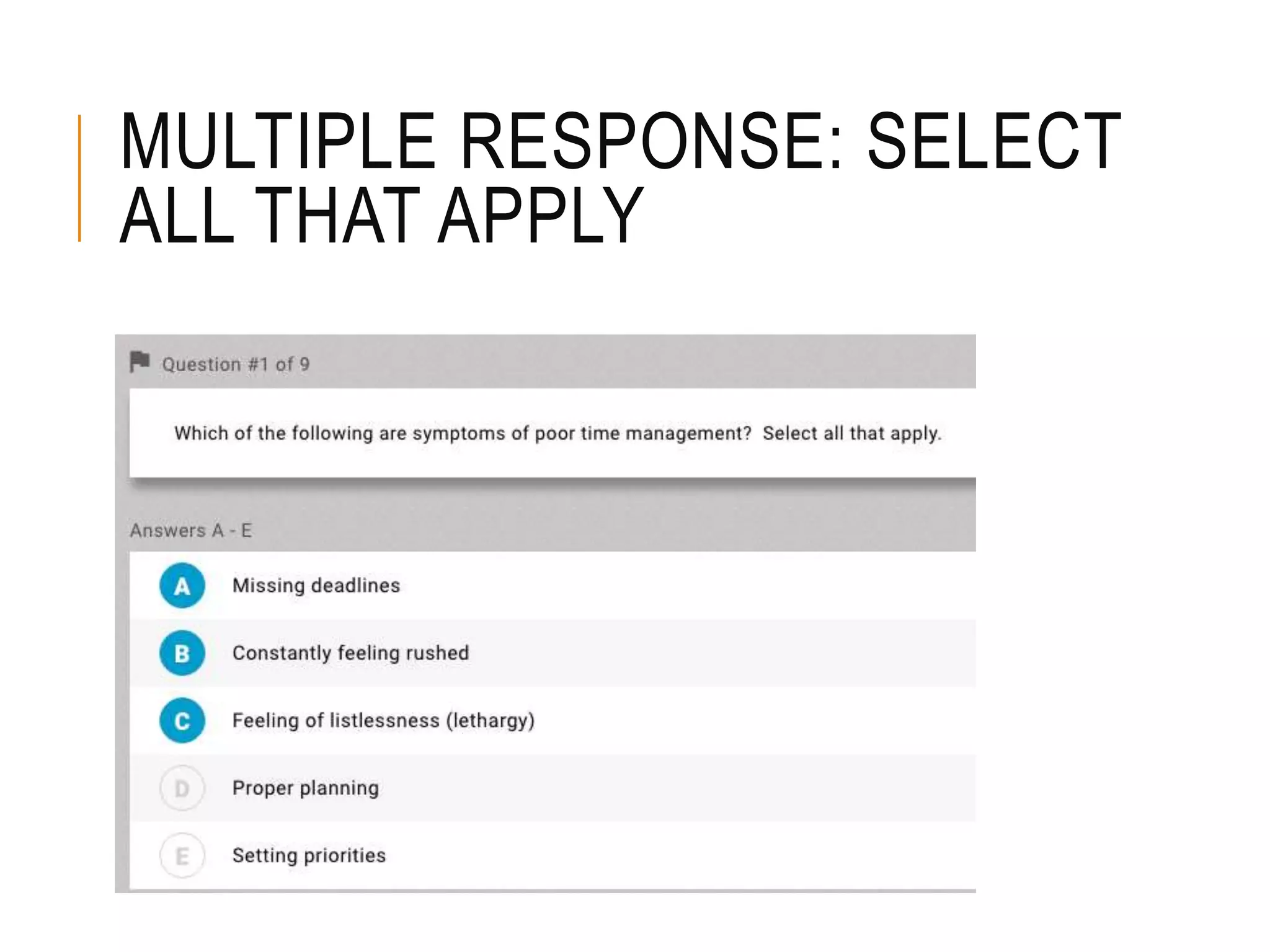 MULTIPLE RESPONSE: SELECT
ALL THAT APPLY
 