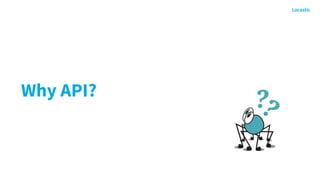 Why API?
 
