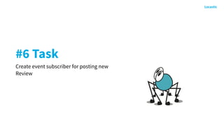 #6 Task
Create event subscriber for posting new
Review
 
