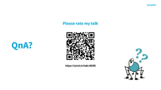 QnA?
Please rate my talk
https://joind.in/talk/d03f0
 