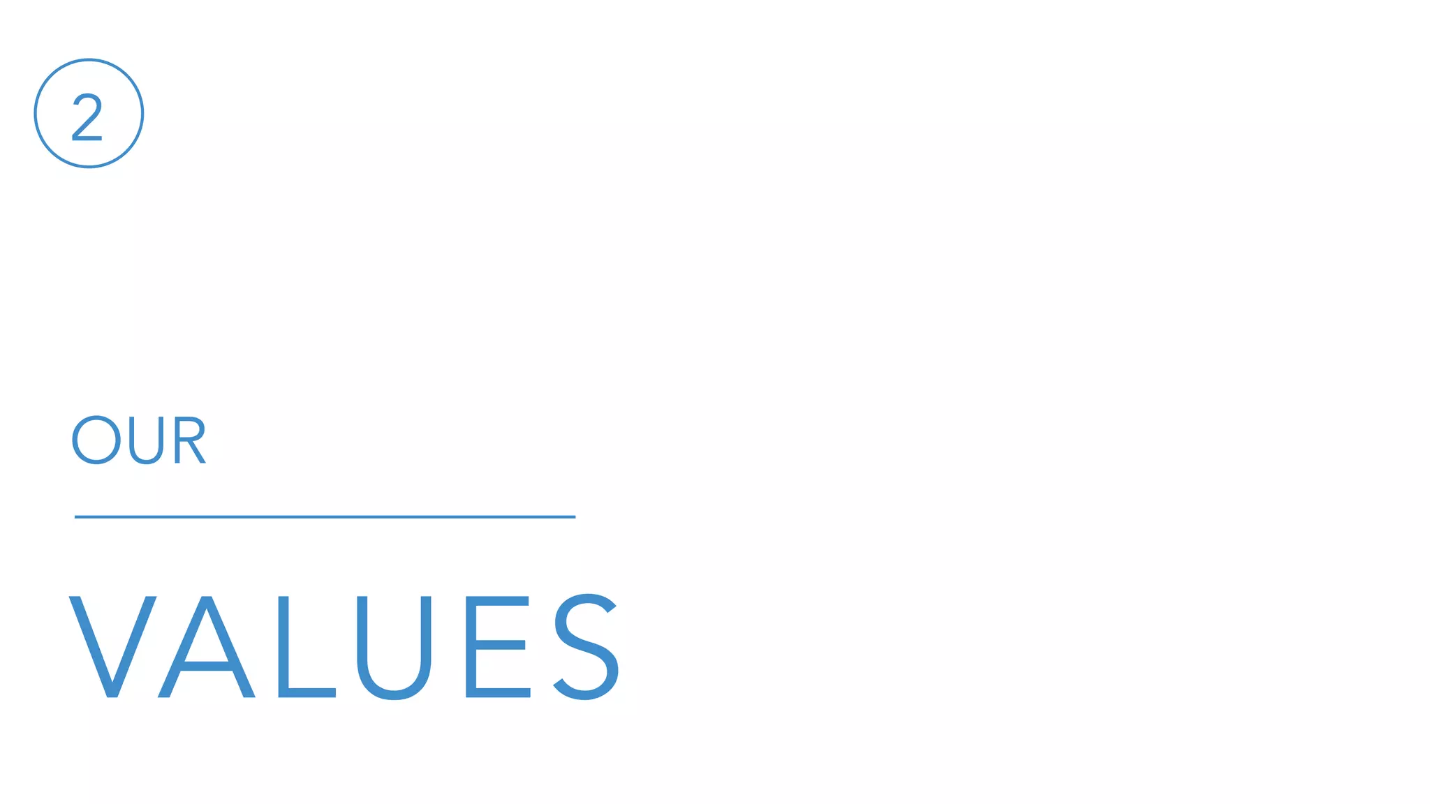 OUR
VALUES
2
 