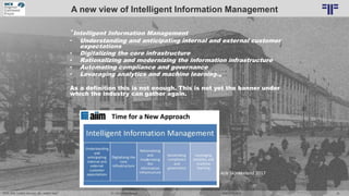 Dr. Ulrich Kampffmeyer 32„ECM, EIM, Content Services, IIM – what‘s next? “ DCX EXPO 2018
A new view of Intelligent Informa...