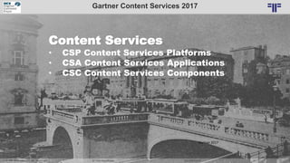 Dr. Ulrich Kampffmeyer 67„ECM, EIM, Content Services, IIM – what‘s next? “ DCX EXPO 2018
Content Services
• CSP Content Se...