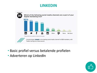 LINKEDIN
• Basic profiel versus betalende profielen
• Adverteren op LinkedIn
 