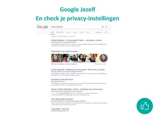 Google Jezelf
En check je privacy-instellingen
 