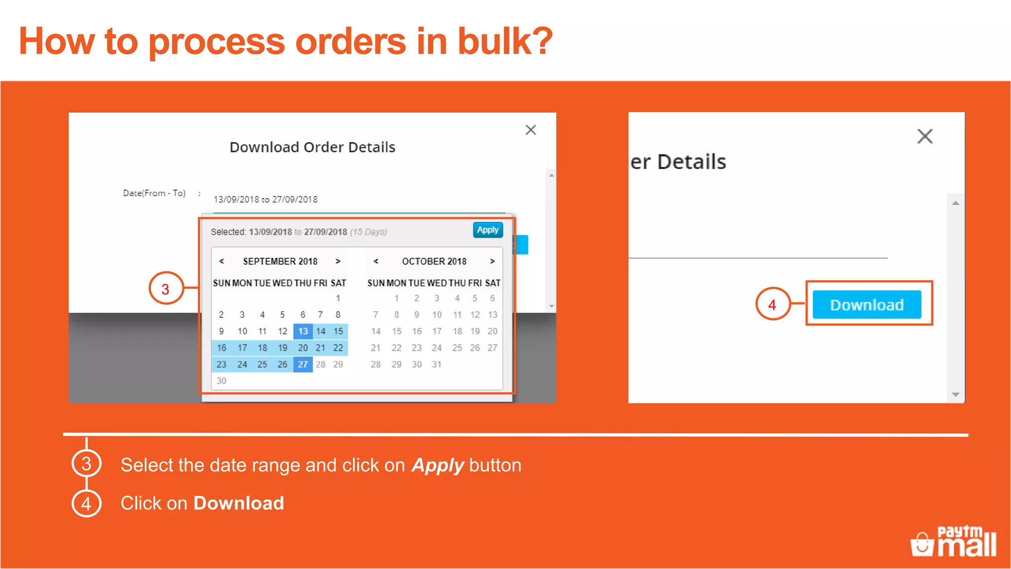 3
Select the date range and click on Apply button
Click on Download
3
4
4
How to process orders in bulk?
 