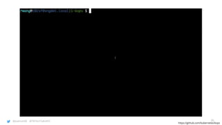 @joatmon08 @TWTechTalksNYC
https://github.com/kubernetes/kops
26
 