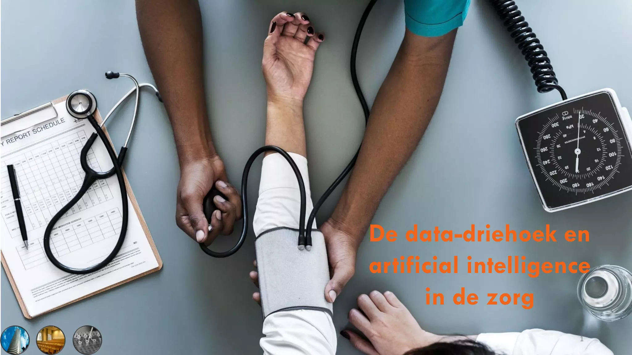 1
De data-driehoek en
artificial intelligence
in de zorg
 