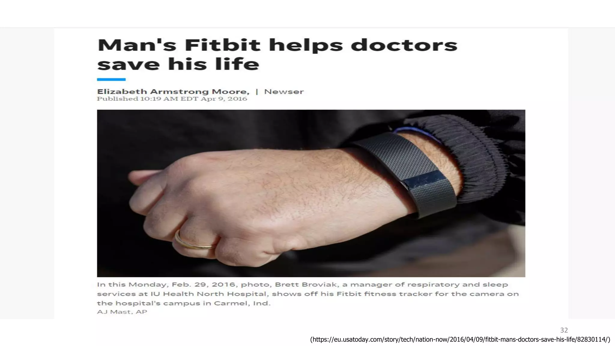 32
(https://eu.usatoday.com/story/tech/nation-now/2016/04/09/fitbit-mans-doctors-save-his-life/82830114/)
 