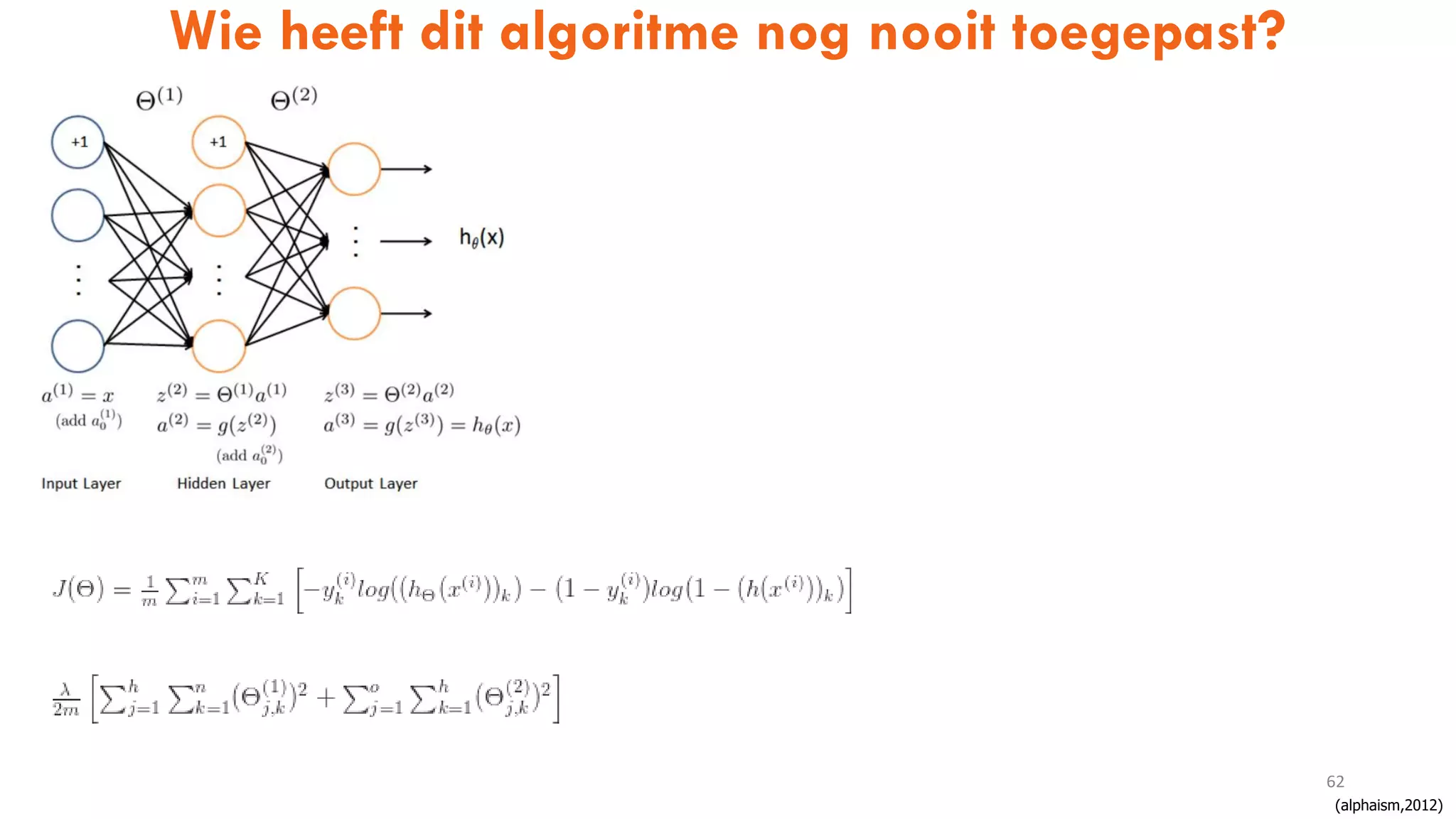 Wie heeft dit algoritme nog nooit toegepast?
62
(alphaism,2012)
 