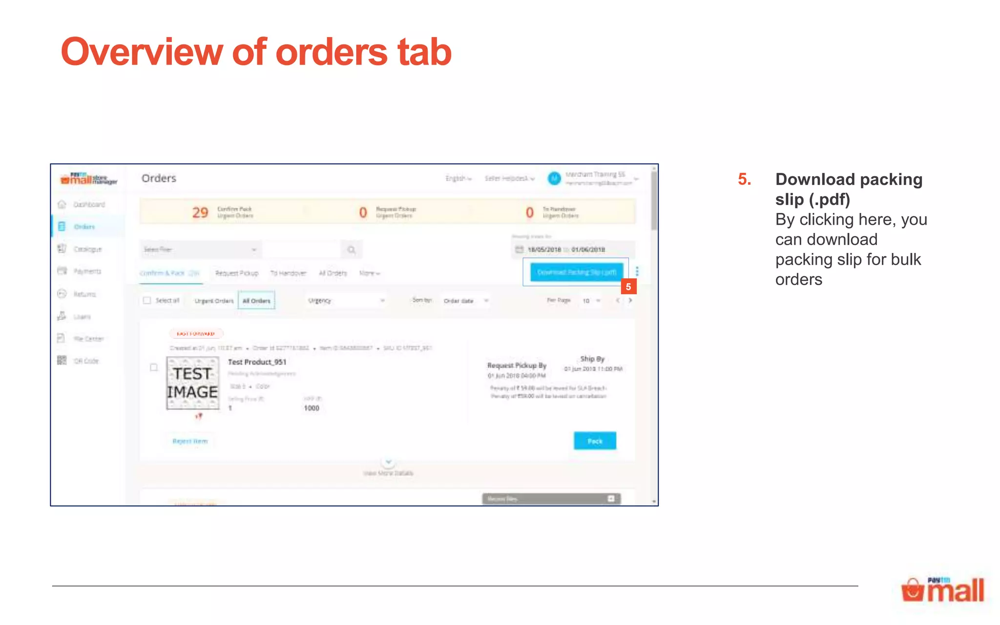 Download packing
slip (.pdf)
By clicking here, you
can download
packing slip for bulk
orders
Overview of orders tab
5.
5
 
