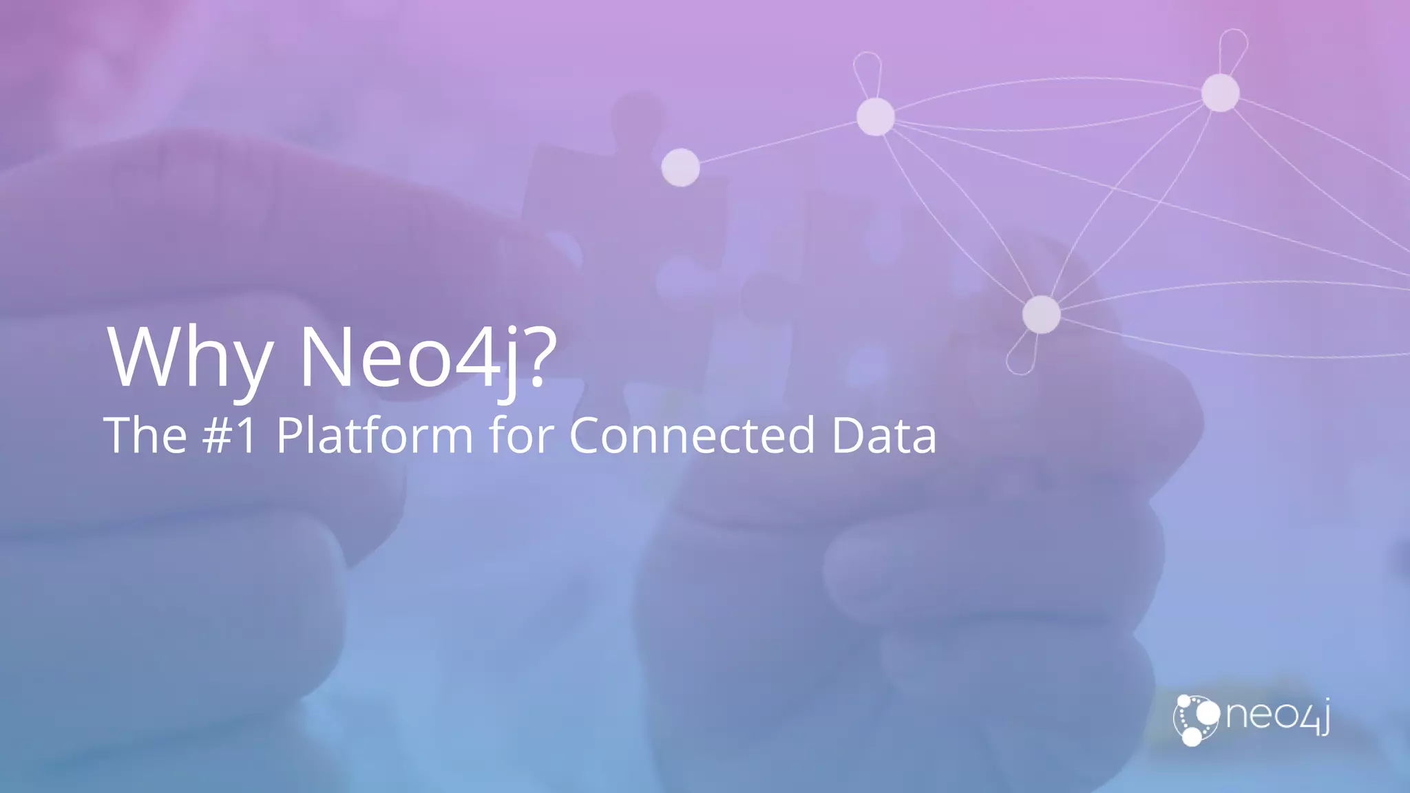 Why Neo4j? The #1 Platform for Connected Data 
