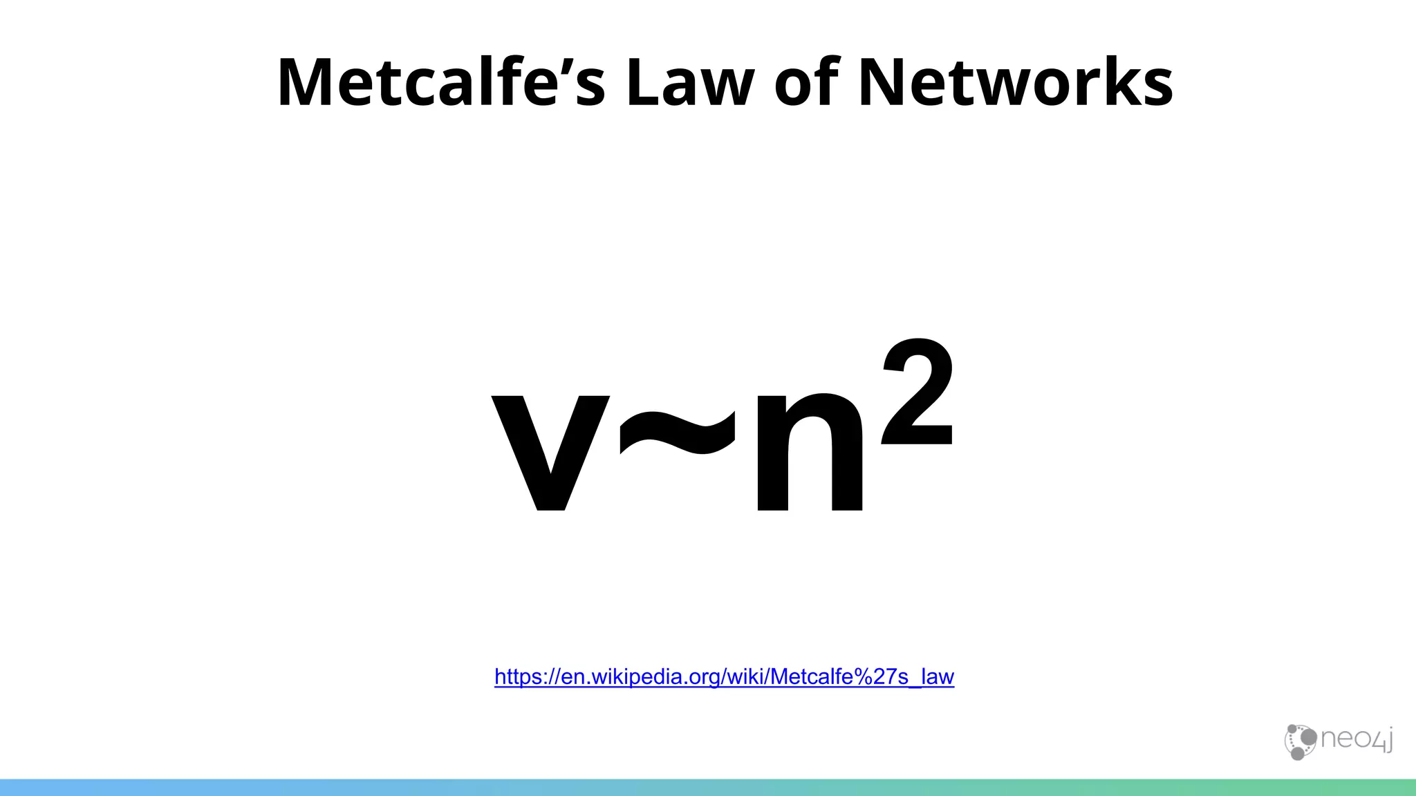 Metcalfe’s Law of Networks v~n2 https://en.wikipedia.org/wiki/Metcalfe%27s_law 