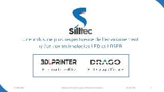 © 2018 Silltec - Confidentiel 16/10/2018- Solutions LED et laser propres, efficientes et rentables - 1
➢➢
 