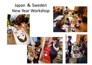 Japan	＆ Sweden
New	Year	Workshop
 