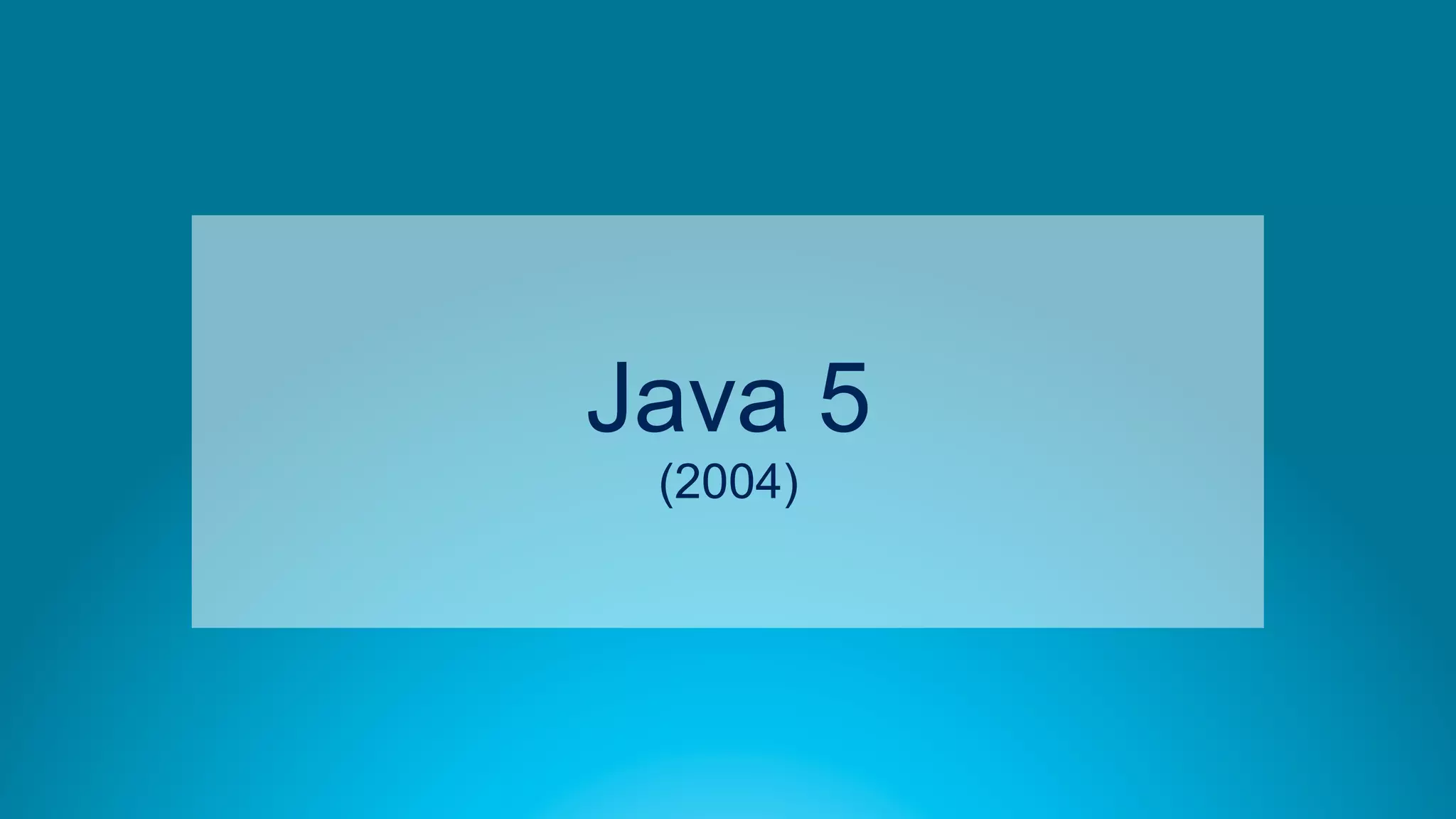 26
Java 5
(2004)
 