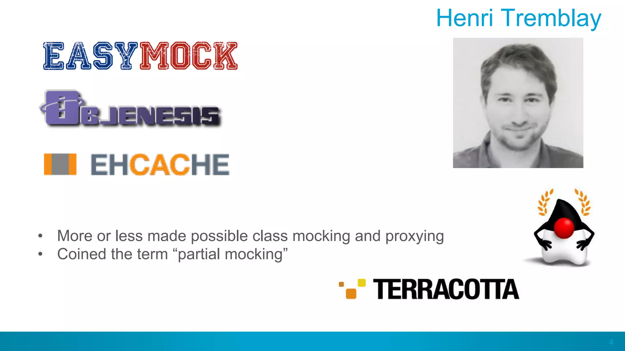 4
Henri Tremblay
•  More or less made possible class mocking and proxying
•  Coined the term “partial mocking”
 
