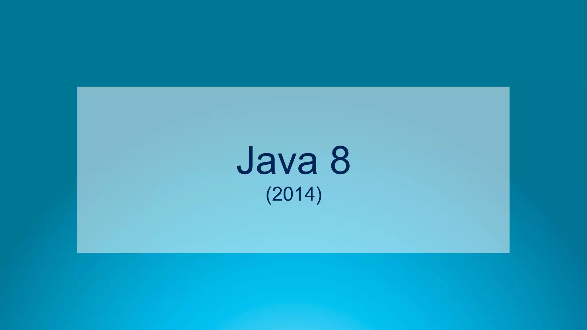 41
Java 8
(2014)
 