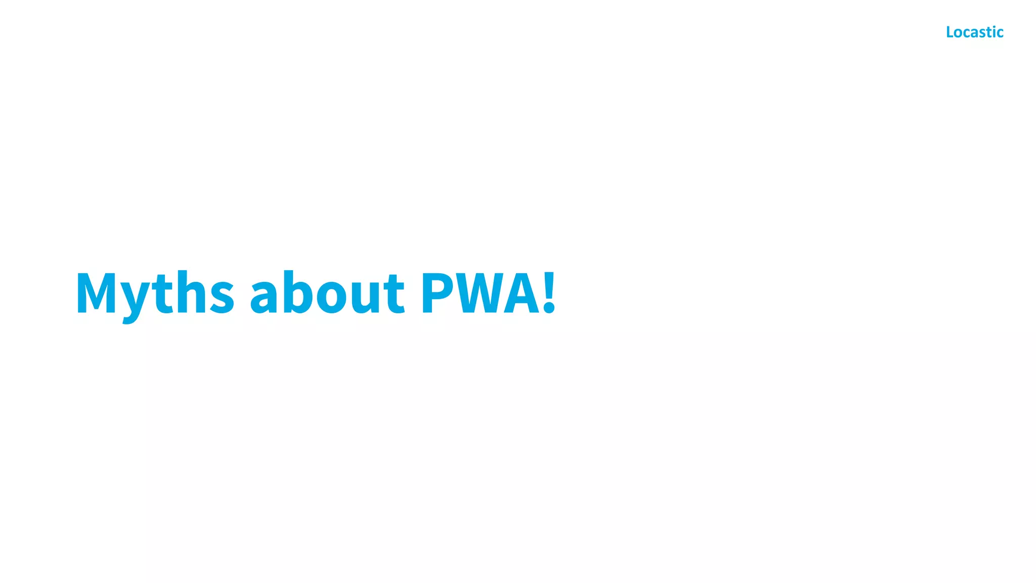 Myths about PWA!
 