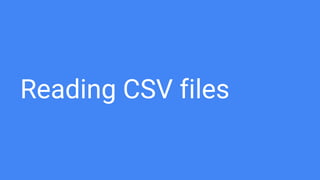 Reading CSV files
 