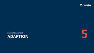 ADAPTION
Lessons Learned
 