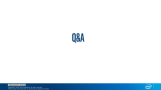 Copyright © 2018, Intel Corporation. All rights reserved.
*Other names and brands may be claimed as the property of others.
Optimization Notice
 